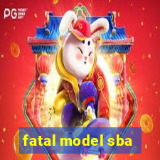 fatal model sba